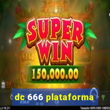 dc 666 plataforma